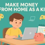 Make Money from Home as a Kid