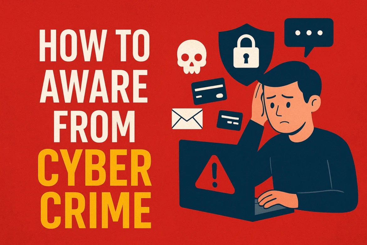 How to Aware from Cyber Crime